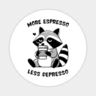 More Espresso, Less Depresso coffee raccoon Magnet